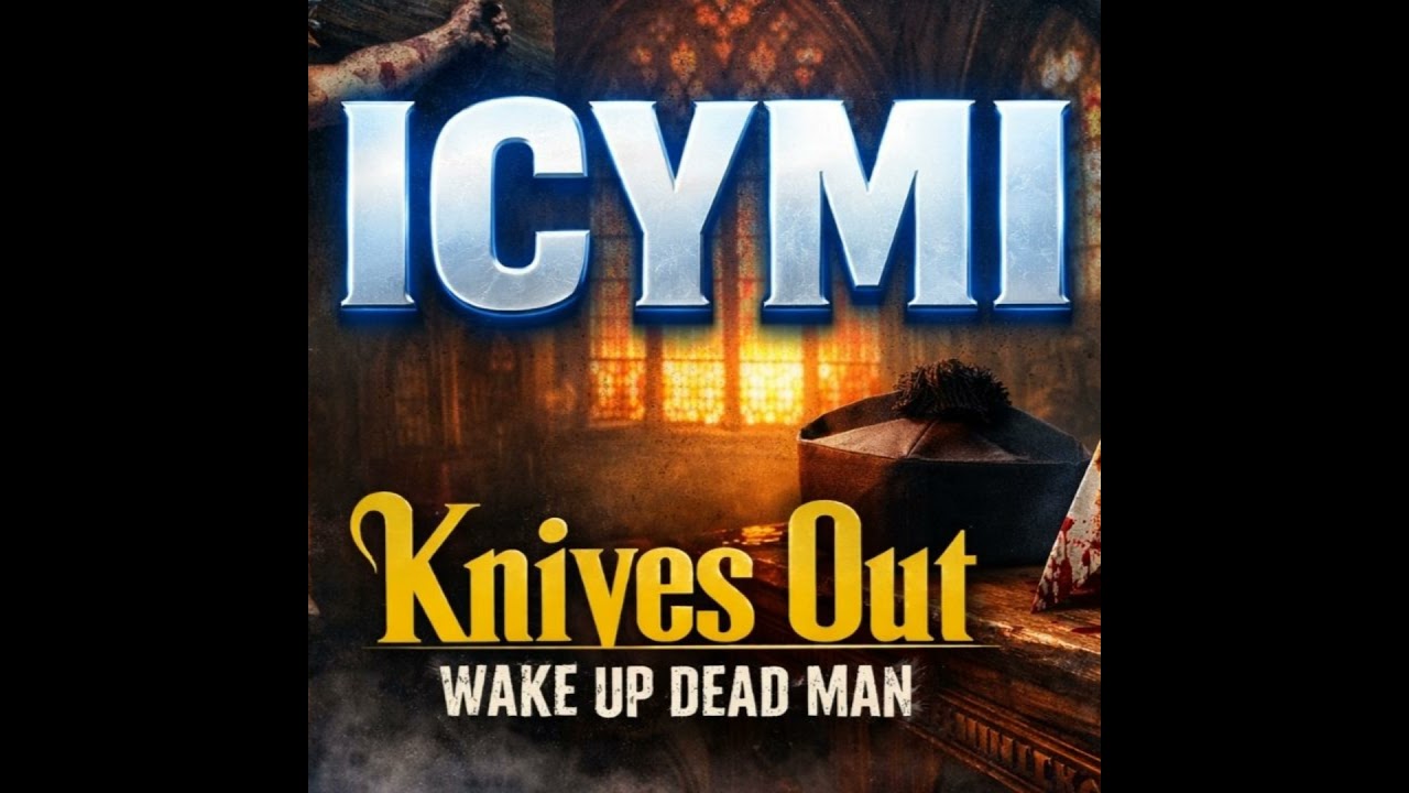 ICYMI - Knives Out – “Wake Up Dead Man” Deep Dive ICYMI - Knives Out – “Wake Up Dead Man” Deep Dive