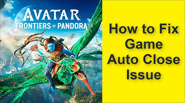 How to Fix Avatar: Frontiers of Pandora Game Auto Close Issue 2025