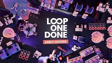 Loop One Done - Early Access Reveal Trailer