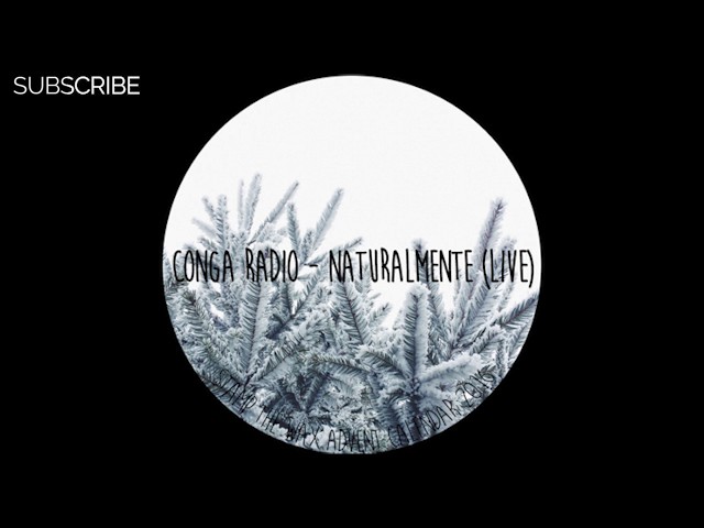 Watch Conga Radio - Naturalmente (Live Mix) on YouTube