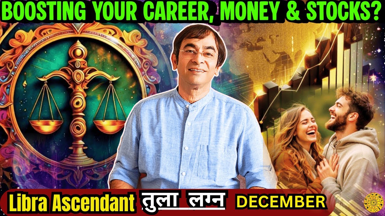 December 2025 Libra Lagna Forecast: Career BOOST, MONEY FLOW & MARKET MOVEMENTS 