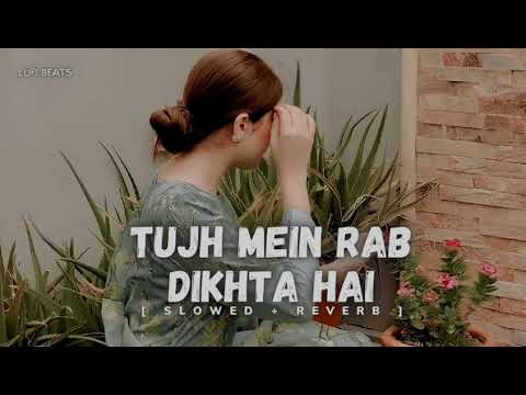Tujh Mein Rab Dikhta Hai | Female Version | (Slowed + Reverb) | Shreya Ghoshal | Lofi Version