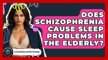 Does Schizophrenia Cause Sleep Problems In The Elderly? - Schizophrenia Support Network