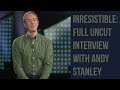 Andy Stanley - Full Uncut Interview