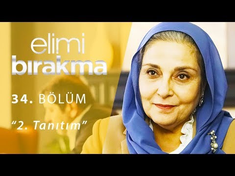 Elimi Bırakma 34. Bölüm 2. Tanıtım