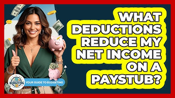 What Deductions Reduce My Net Income On A Paystub? - Your Guide to Budgeting