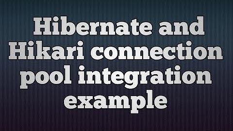 Hibernate 5 + HikariCP configuration example