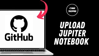 How To Upload Jupiter Notebook On Github
