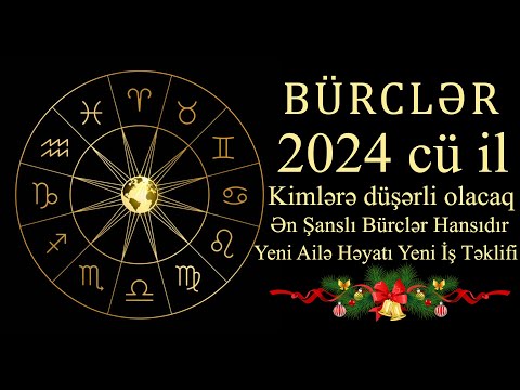 2024-cü İldə Bürcləri Nə Gözləyir | Yeni ildə Milyonçu olacaq Bürclər | 2024 cü il Proqnozu