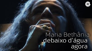 Maria Bethânia - "Debaixo d'Água/Agora" (Ao Vivo) – Dentro Do Mar Tem Rio chords