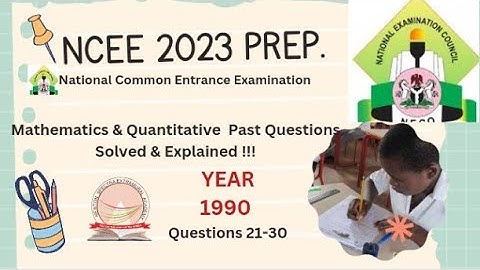 Common Entrance Examination Preparation : NCEE MATHEMATICS QUESTIONS AND ANSWERS 1990 (Q 21-30)