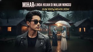 Download Lagu HUJAN DI MALAM MINGGU LAGU SLOW ROCK MELAYU SEDIH BIKIN REMUK HATI BY MIHAR DAN LINDA  MP3