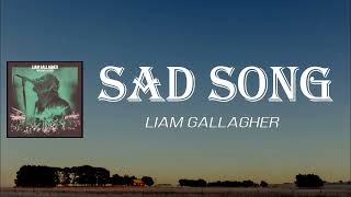 Liam Gallagher - Sad Song (Lyrics)