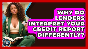 Why Do Lenders Interpret Your Credit Report Differently? - Student Score Builder
