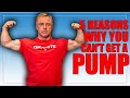5 Reasons You Aren't Getting a *PUMP*
