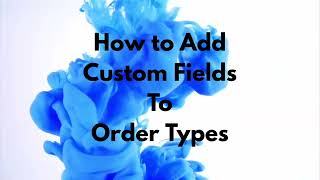 How to Add Custom Fields to Order Types (PC) Net Worth