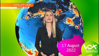 17 August 2022 | Vox Weather Forecast
