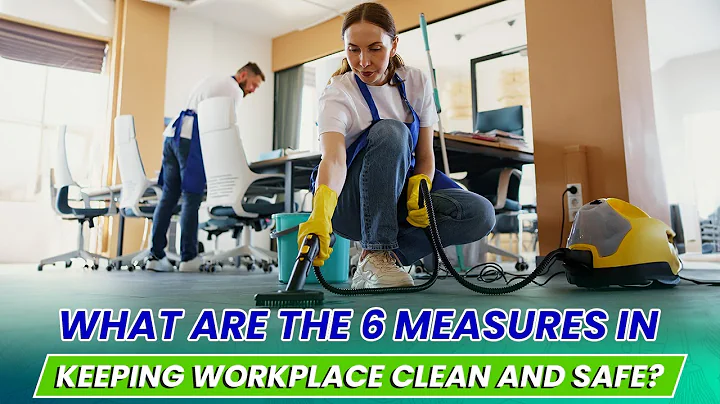What are the 6 measures in keeping workplace clean and safe?
