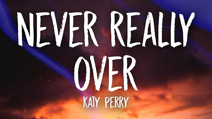 Katy Perry - Never Really Over (Lyrics) - DayDayNews