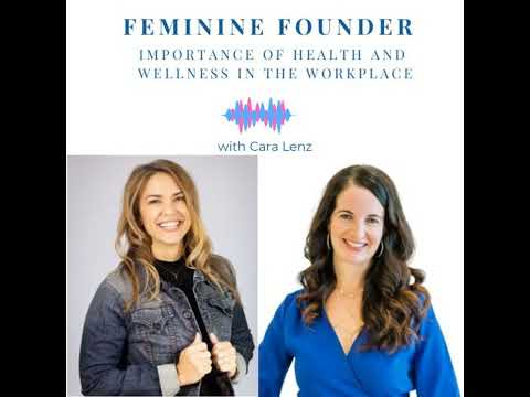 Importance of Health and Wellness in the Workplace with Cara Lenz