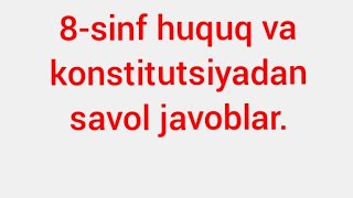 8-sinf huquq fani va konstitutsiyadan savol javoblar.