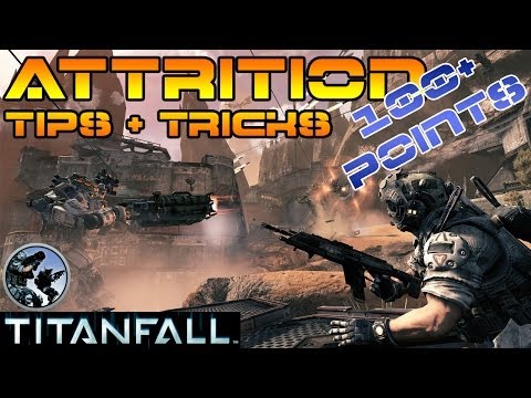 Titanfall - Attrition Guide / How to get over 100 points (Tips and tricks)