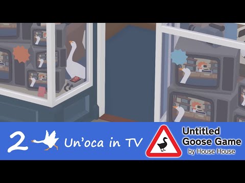 Untitled Goose Game #2 - Un'oca in TV w/ Chiara