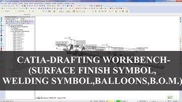 Catia - Drafting Workbench - (Surface Finish Symbol, Welding Symbol, Balloons, B.O.M.)