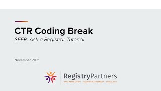 SEER: Ask a Registrar - CTR Coding Break (November 2021)