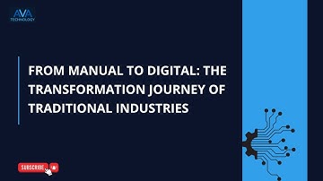 From Manual to Digital: How Traditional Industries Transform | AVA Technology