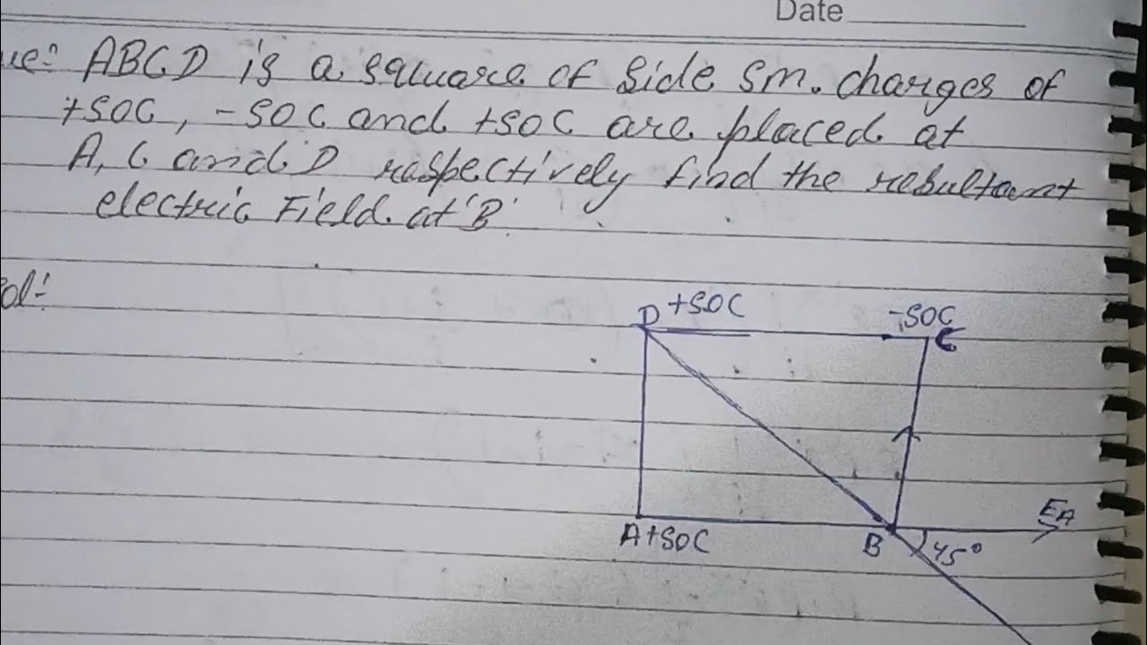 ABCD is a square of side 5m.charges +50C,-50C and +50C are placed at A,C and D respectively find....