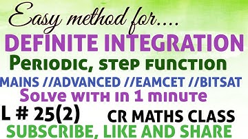 DEFINITE INTEGRATION Periodic stepfunction/part 25/Mains and Advanced/Eamcet, Bitsat//CR MATHS CLASS