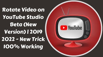 How to Rotate Video on YouTube Studio Beta (New Version) | 2019 2020 - New Trick 100% Working