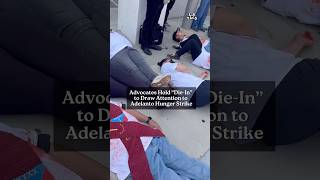 Advocates Hold “Die-In” to Bring Attention to the Adelanto Hunger Strike