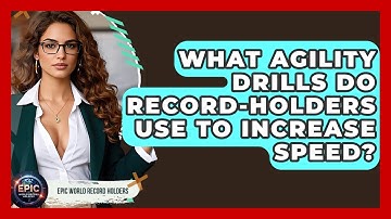 What Agility Drills Do Record-holders Use To Increase Speed? - Epic World Record Holders