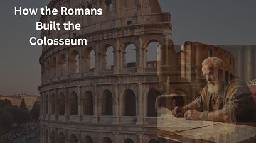 How the Romans Built the Colosseum