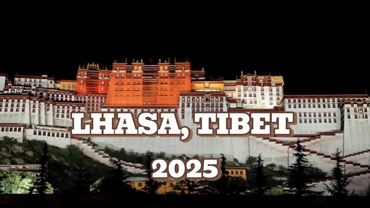 Lhasa, Tibet 2025