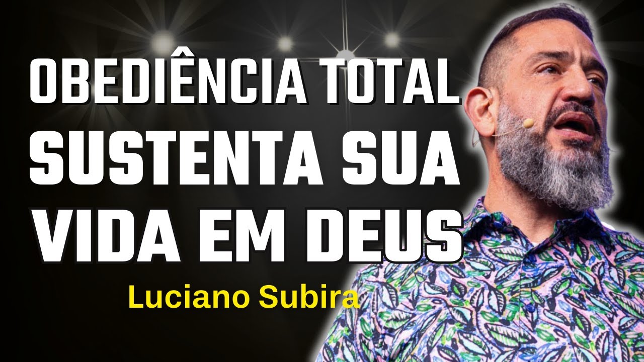 Obediência Total: O Que Sustenta Sua Vida em Deus | Luciano Subirá