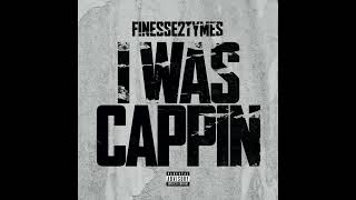 Finesse2tymes - I Was Cappin (AUDIO)