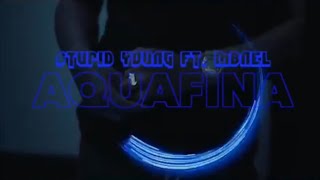 $tupid Young ft. MBNel “Aquafina”