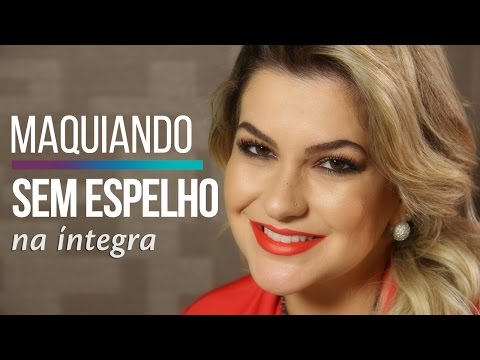 NA ÍNTEGRA: MAQUIAGEM SEM ESPELHO POR ALICE SALAZAR
