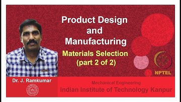 Lecture 15. Materials Selection (Part 2 of 2), Dr. Janakarajan Ramkumar