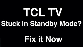 TCL TV Stuck in Standby Mode  -  Fix it Now