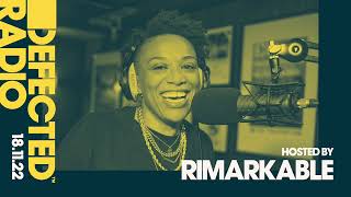 Defected Radio Show Hosted by Rimarkable - 18.11.22