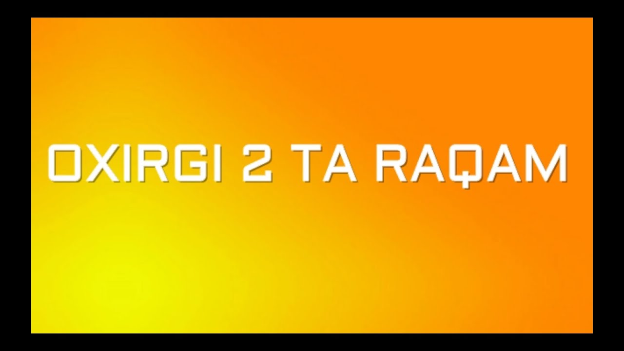 OXIRGI 2 TA RAQAM - YouTube