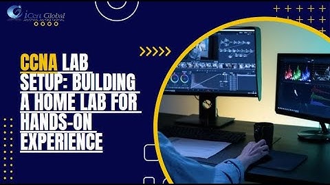 CCNA Lab Setup: Building a Home Lab for Hands On Experience