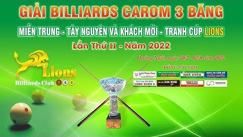 Chung kết: Dương Anh Vũ( Lions QN) vs Hoàng Huân( Lions QN)/ Giải MTTN & Khách Mời cup CLB Lions