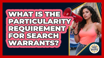 What Is the Particularity Requirement for Search Warrants?