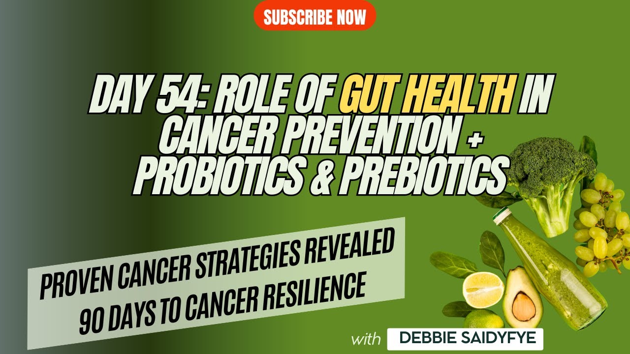 PCSR Day 54:  Role of Gut Health in Cancer Prevention + Probiotics & Prebiotics