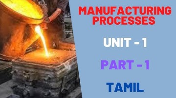 Manufacturing Processes Unit 1 Part 1 in Tamil for Diploma in Mechanical & Automobile Engg Students.